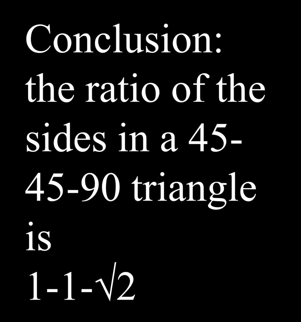 45-45 - 90 Conclusion: the ratio of the 1 45