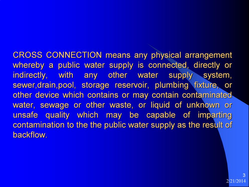 A cross connection is any physical arrangement where a public water supply is connected, directly or indirectly, with any other water supply system, like a sewer, drain, pool, storage reservoir or
