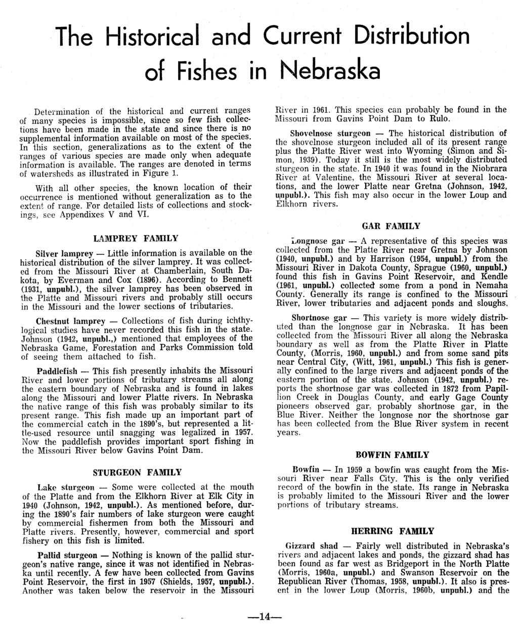 The Historical and Current Distribution of Fishes in Nebraska Determination of the historical and current ranges of many species is impossible, since so few fish collections have been made in the