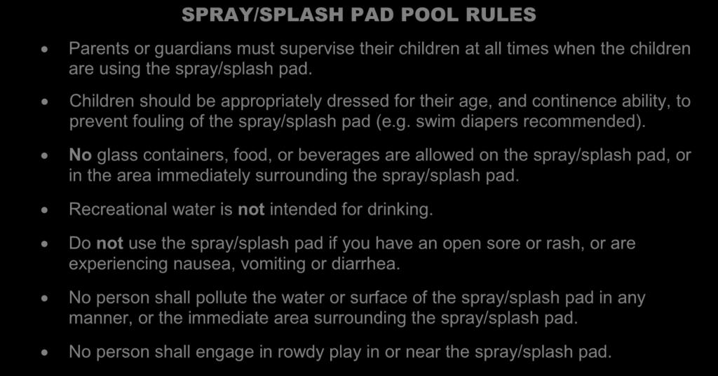 Useful Tools Maintain a log book A Guide to Safe Operation of Spray Pad/Splash Pad It is recommended the operator keep daily records of the following: Filtration, disinfection and addition of fresh