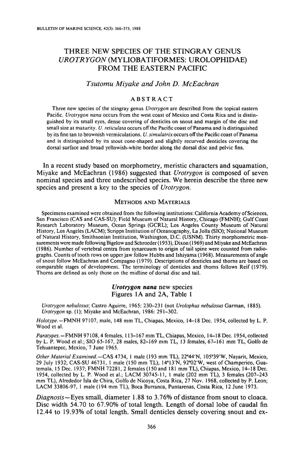 BULLETIN OF MARINE SCIENCE, 42(3): 366-375,1988 THREE NEW SPECIES OF THE STINGRAY GENUS UROTRYGON (MYLIOBATIFORMES: UROLOPHIDAE) FROM THE EASTERN PACIFIC Tsutomu Miyake and John D.
