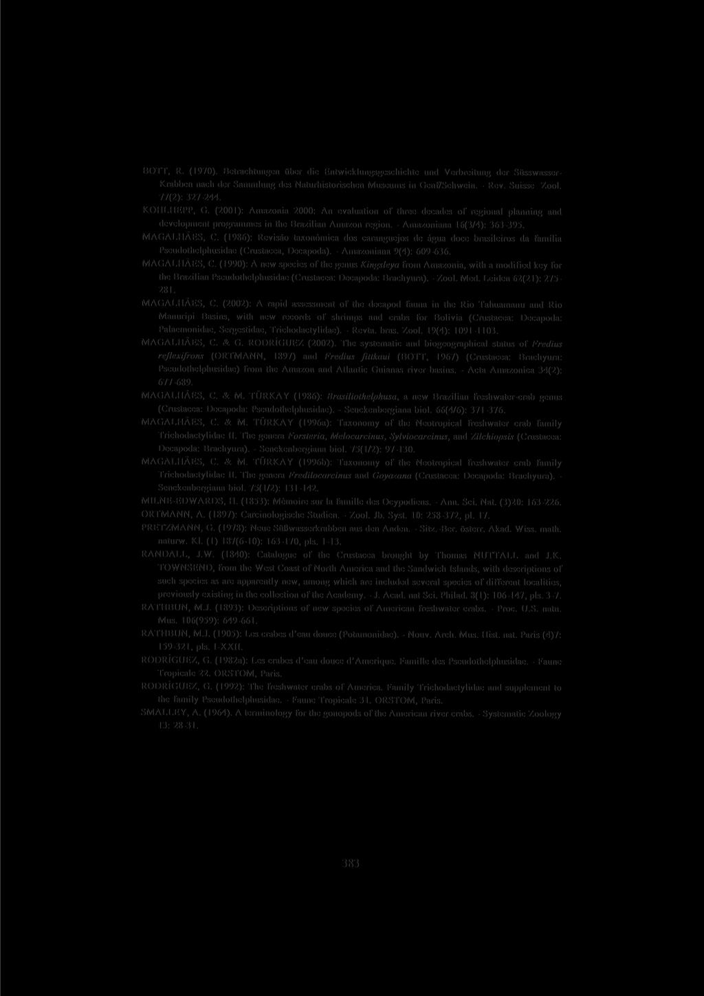 BOTT, R. (1970). Betrachtungen über die Entwicklungsgeschichte und Verbreitung der Süsswasser- Krabben nach der Sammlung des Naturhistorischen Museums in Genf/Schwein. - Rev. Suisse Zool.