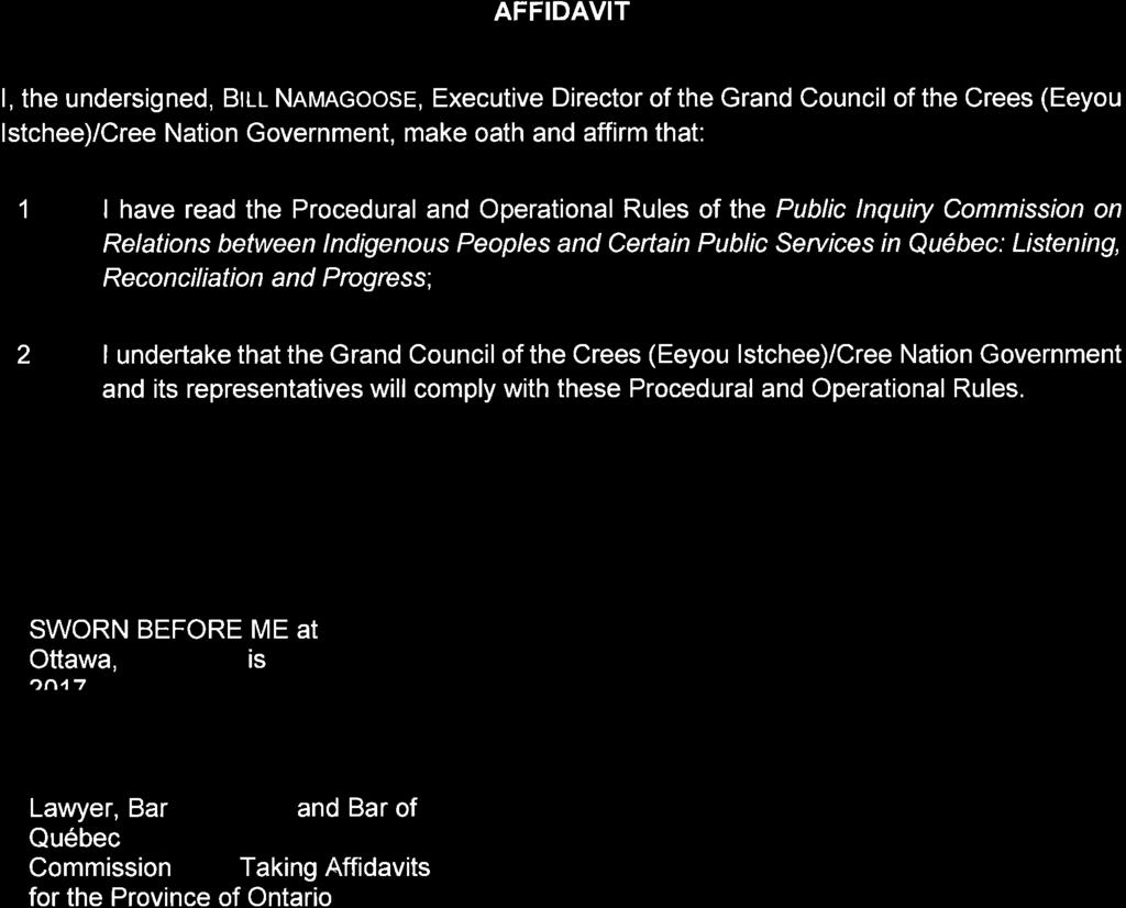 AFFIDAVIT l, the undersigned, Brt-l Nnn ncoose, Executive Director of the Grand Council of the Crees (Eeyou lstchee)/cree Nation Government, make oath and affirm that: 1 I have read the Procedural