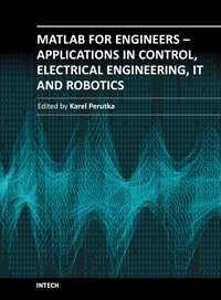 MATLAB for Engineers - Applications in Control, Electrical Engineering, IT and Robotics Edited by Dr.
