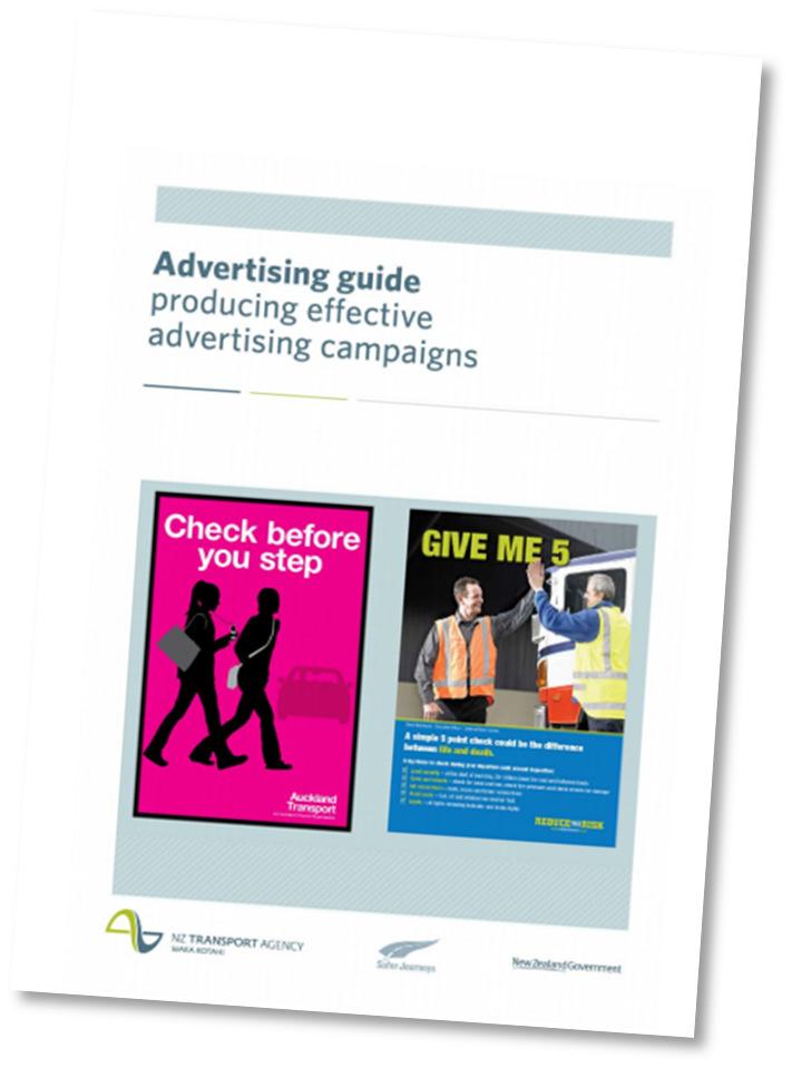 Safe Road Use Education and Advertising EA1: The NZ Transport Agency Advertising Guide Description These guidelines will help approved organisations and NZ Transport Agency staff to produce and