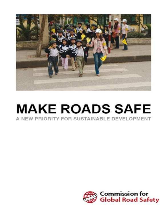 The Commission for Global Road Safety In 2006 the Commission for Global Road Safety chaired by Lord Robertson, (former NATO
