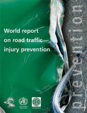 World Report on Road Traffic Injury Prevention (WHO/World Bank 2004) Warns that 1.
