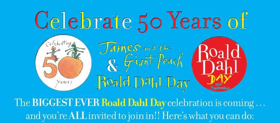 ROALD DAHL DAY 2011 September 13 th 2011 marks the SIXTH annual Roald Dahl Day on what would have been the great man s