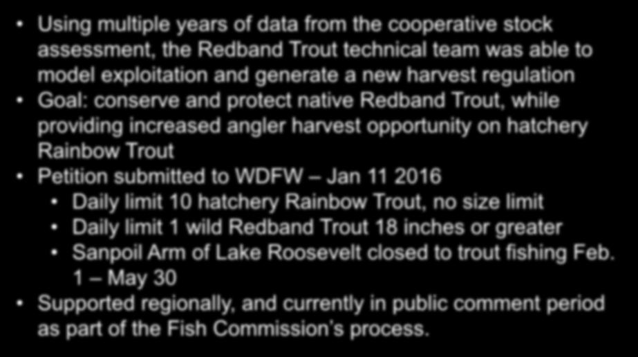 Lake Roosevelt Rainbow Trout sport fishing regulation change Using multiple years of data from the cooperative stock assessment, the Redband Trout technical team was able to model exploitation and