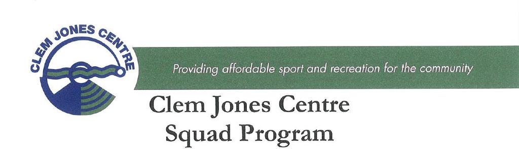 Squad Outlines 2015/16 Season Clem Jones Centre Program At the Clem Jones Centre, all departments are focused toward providing inclusivity and quality to our customers in all our services, and this