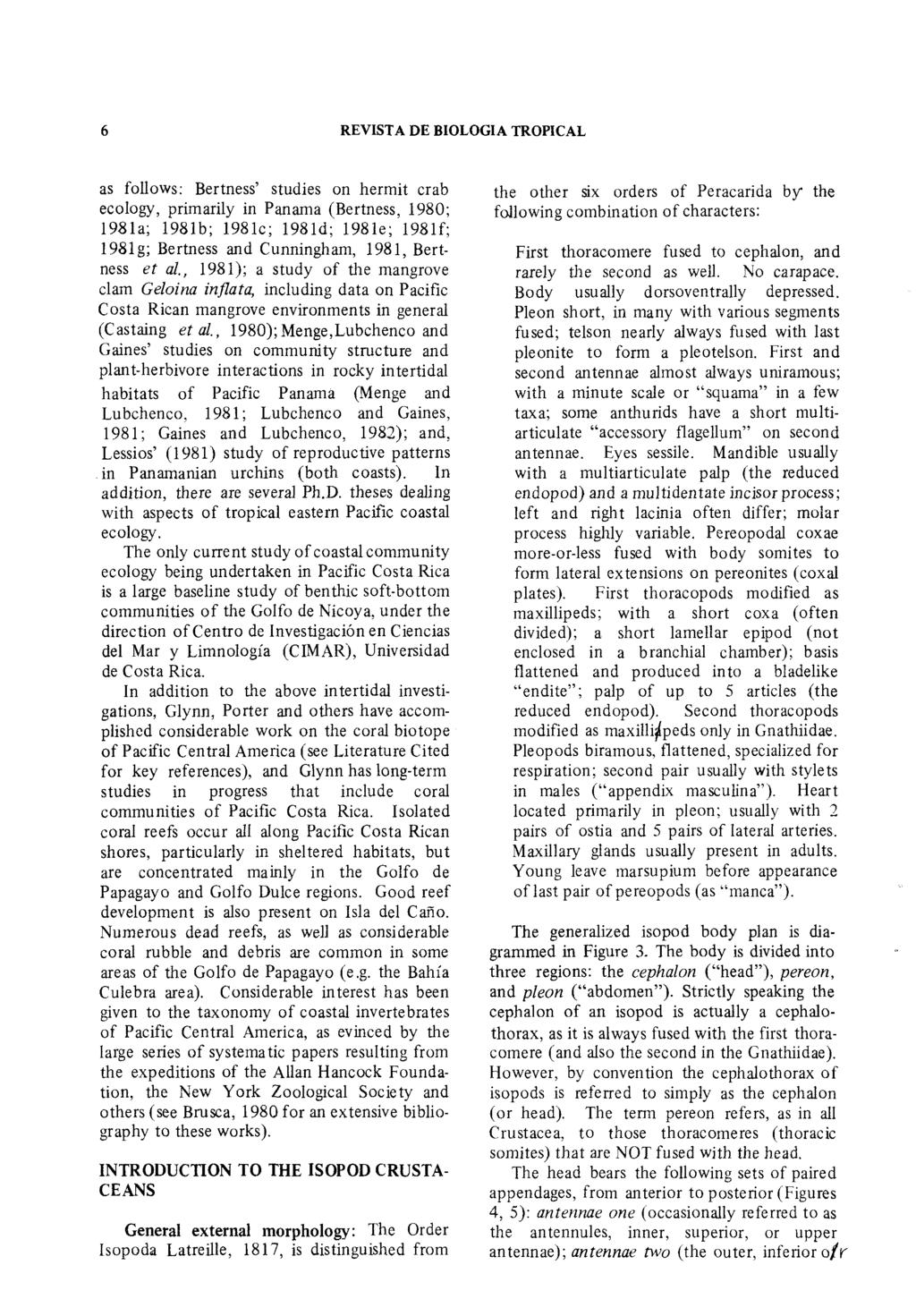 REVISTA DE BIOLOGIA TROPICAL as follows: Bertness' studies on hermit crab ecology, primarily in Panama (Bertness, 1980; 1981a; 1981b; 1981c; 1981d; 1981e; 1981f; 1981g; Bertness and Cunningham, 1981,