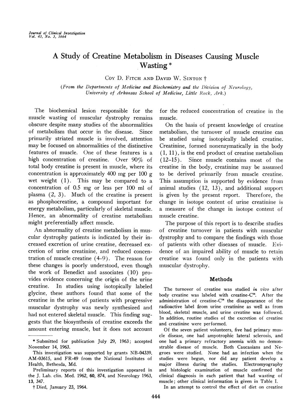Journal of Clinical Investigation Vol. 43, No. 3, 1964 A Study of Creatine Metabolism in Diseases Causing Muscle Wasting * Coy D. FITCH AND DAVID W.
