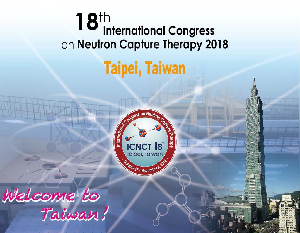 18 18 th th International Congress on Neutron Capture Therapy in Taiwan in 2018 International Congress on Neutron