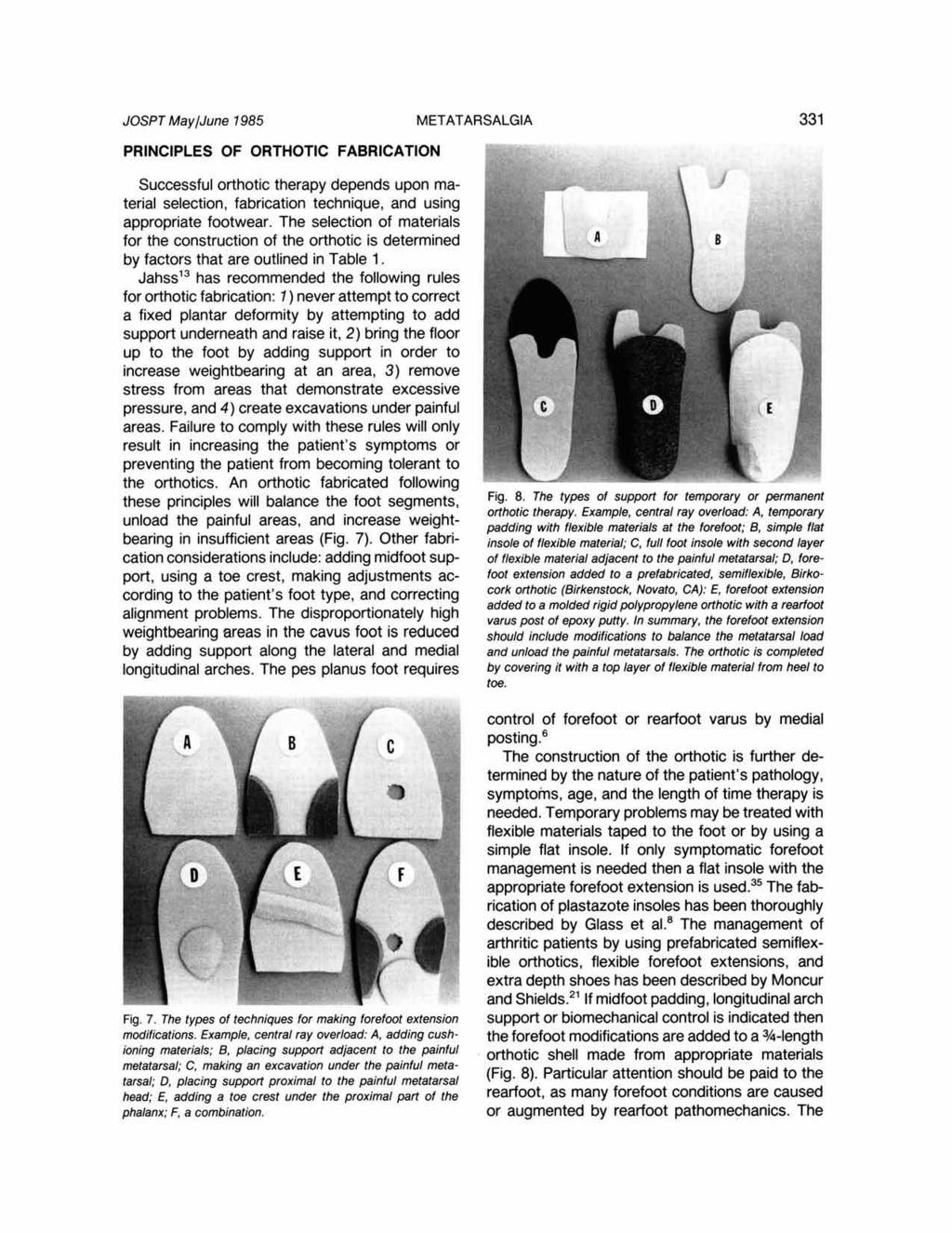 JOSPT MaylJune 1985 METAT PRINCIPLES OF ORTHOTIC FABRICATION Successful orthotic therapy depends upon material selection, fabrication technique, and using appropriate footwear.
