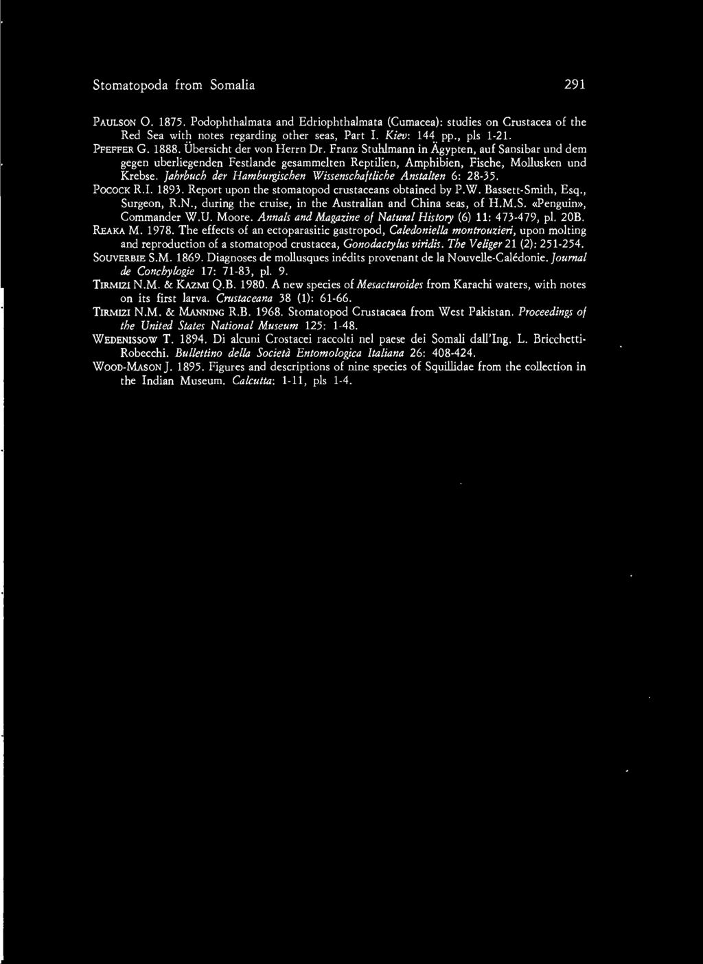 jahrbuch der Hamburgischen Wissenschaftliche Anstalten 6: 28-35. POCOCK R.I. 1893. Report upon the stomatopod crustaceans obtained by P.W. Bassett-Smith, Esq., Surgeon, R.N.