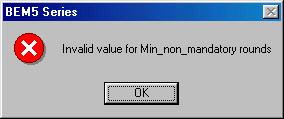 Invalid Setting for Minimum non Mandatory Rounds Typically this error indicates the Min_non_mandatory rounds