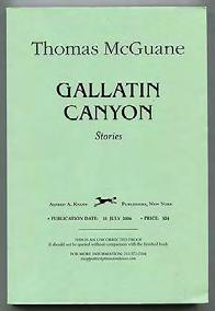 McGUANE, Thomas. Gallatin Canyon Stories. New York: Alfred A. Knopf 2006. Uncorrected proof. Fine in green wraps.