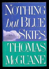 McGUANE, Thomas. Nothing But Blue Skies. Boston: Houghton Mifflin 1992. First edition.