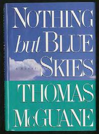 .. $20 McGUANE, Thomas. Nothing But Blue Skies.