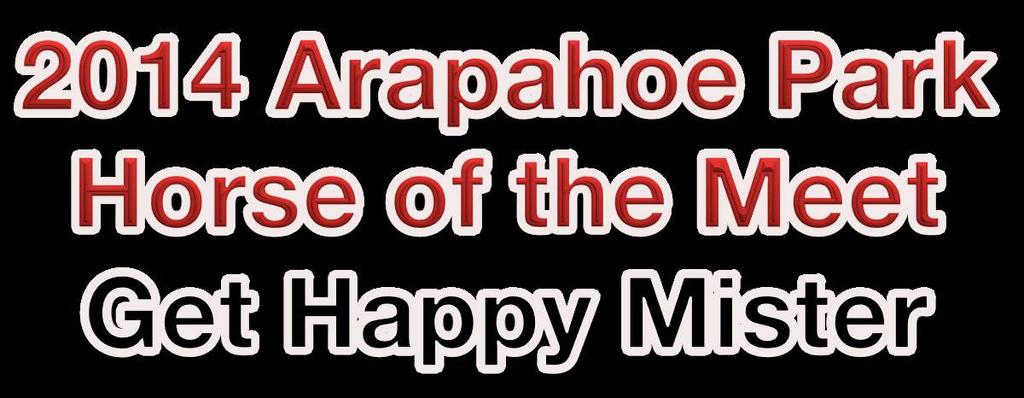 Get Happy Mister had the best season in the history of Arapahoe Park in 2014.