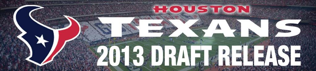 HOUSTON TEXANS 2013 NFL DRAFT CLASS Rd. Pick Overall Player Position Ht Wt School 1 27 27 DeAndre Hopkins WR 6-1 214 Clemson 2 25 57 D.J.