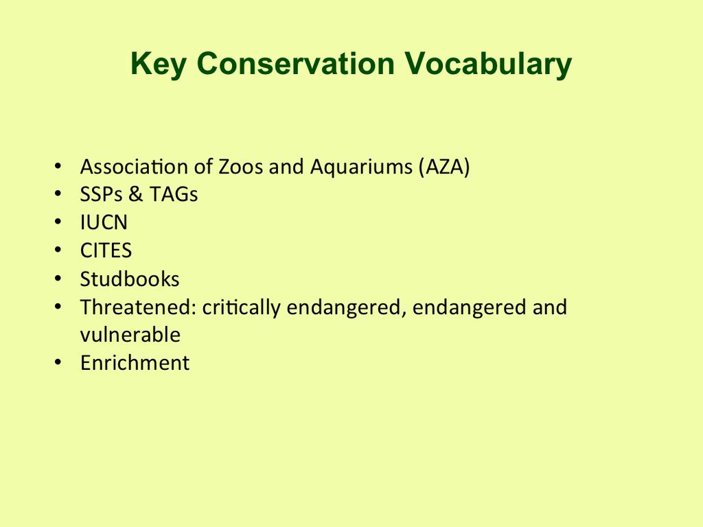 Definitions: AZA: Association of Zoos and Aquariums accredits zoos and aquariums that have met rigorous standards.
