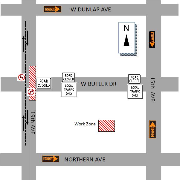 Outreach Coordinators Jessica Blazina (602) 510-5491 Butler Ave Closed at 19th Ave Sewer and Storm Drain Work Traffic Restrictions: April 26th to May 9th (24 hr) No right turn from 19th Ave
