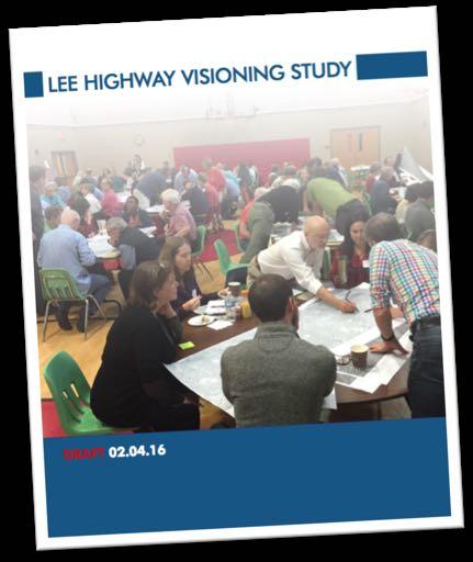 Lee Highway Visioning: Community Input The primary justification for and relevance of this study stem from the ongoing Lee Highway Visioning effort and the support for walkability expressed by the