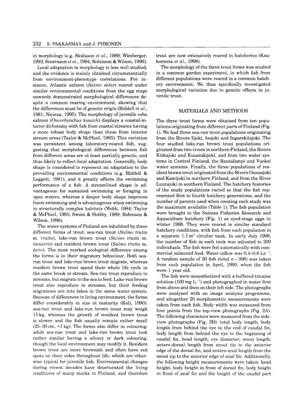 232 S. PAKKASMAA and J. PIIRONEN in morphology (e.g. Skulason et al., 1989; Wimberger, 1992; Snorrason et al., 1994; Robinson & Wilson, 1996).