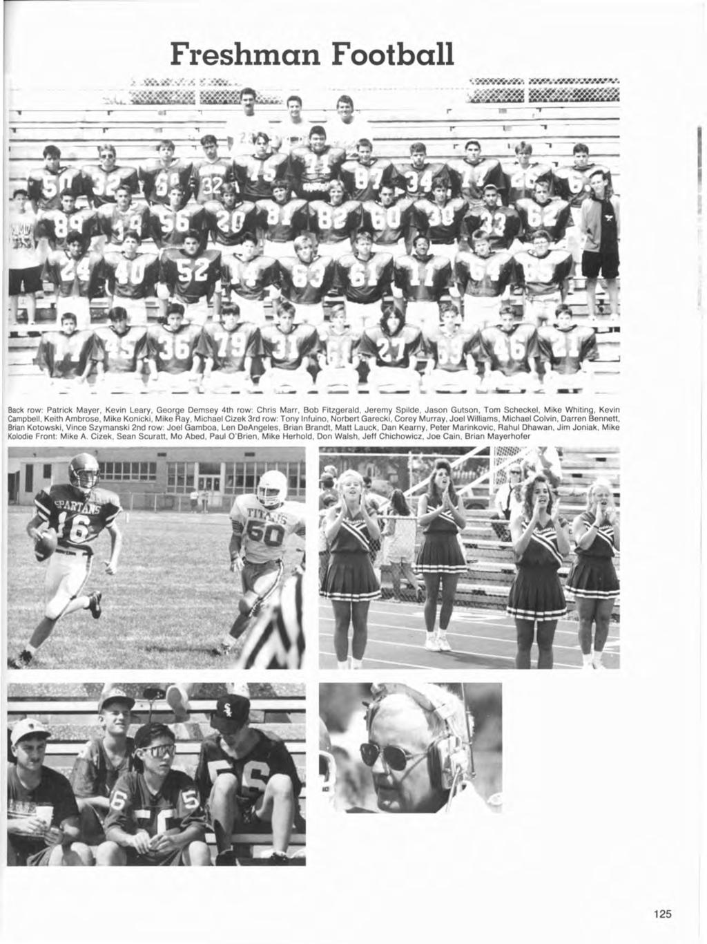 Freshntan Football Back row: Patrick Mayer, Kevin Leary, George Demsey 4th row: Chris Marr, Bob Fitzgerald, Jeremy Spilde, Jason Gutson, Tom Scheckel, Mike Whiting, Kevin Campbell, Keith Ambrose,