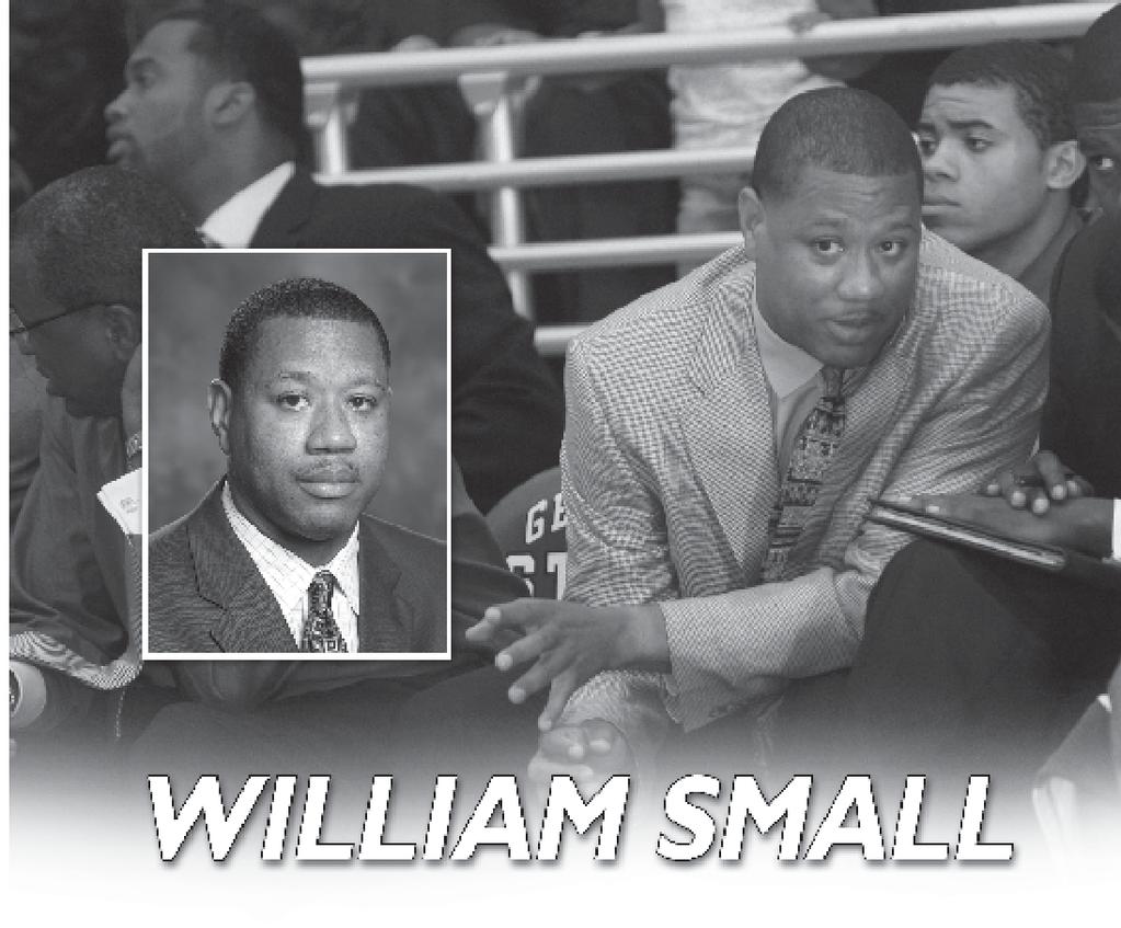 COACHING STAFF ASSISTANT COACH Third Year at Georgia State Alma Mater: Belhaven, 1993 William Small, a 15-year veteran of college coaching in the Southeast, begins his third season as an assistant