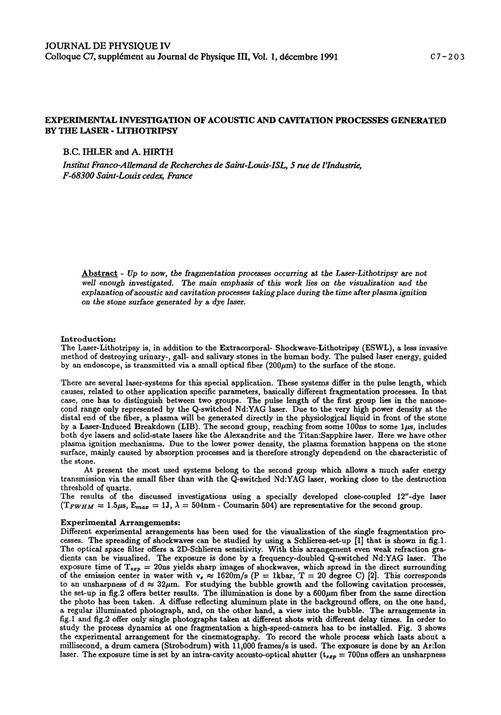 JOURNAL DE PHYSIQUE IV Colloque C7, supplement au Journal de Physique In, Vol. 1, dkembre 1991 EXPERIMENTAL INVESTIGATION OF ACOUSTIC AND CAVITATION PROCESSES GENERATED BY THE LASER - LITHOTRIPSY B.C. IHLER and A.