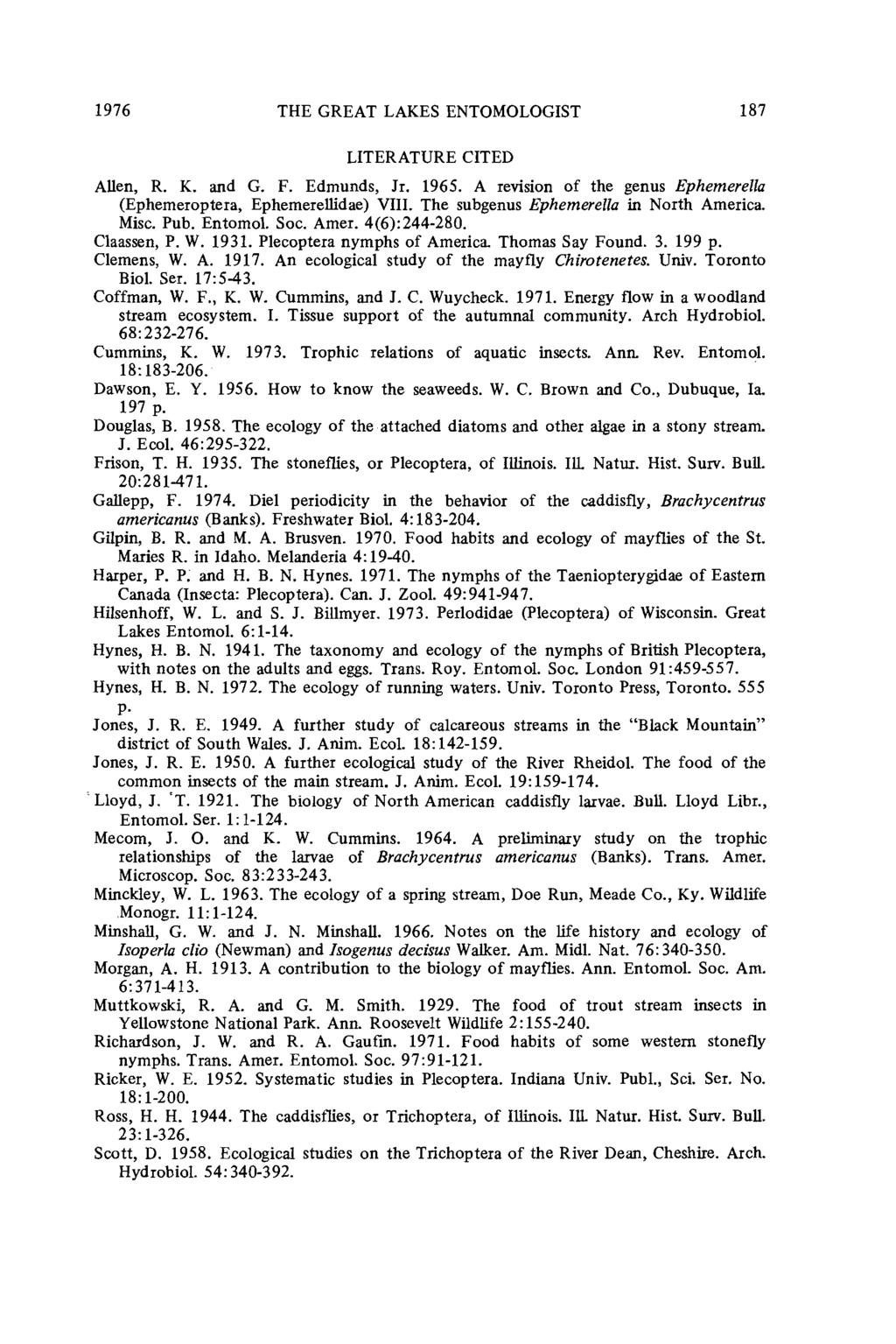 Shapas and Hilsenhoff: Feeding Habits of Wisconsin's Predominant Lotic Plecoptera, Ephem 1976 THE GREAT LAKES ENTOMOLOGIST 187 LITERATURE CITED Allen, R. K. and G. F. Edmunds, Jr. 1965.