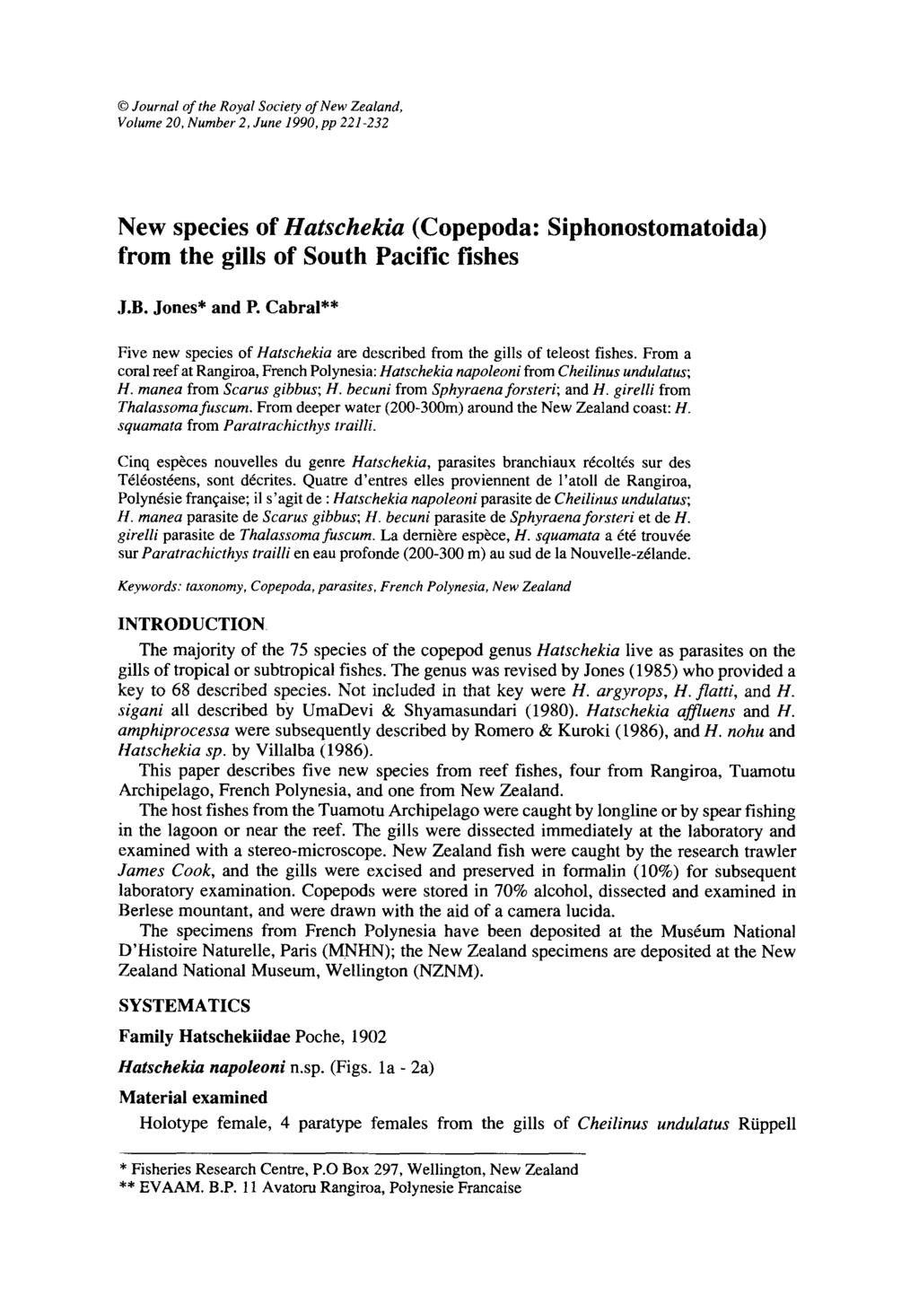 Journal of the Royal Society of New Zealand, Volume 20, Number 2,June 1990, pp 221-232 New species of Hatschekia (Copepoda: Siphonostomatoida) from the gills of South Pacific fishes J.B. Jones* and P.