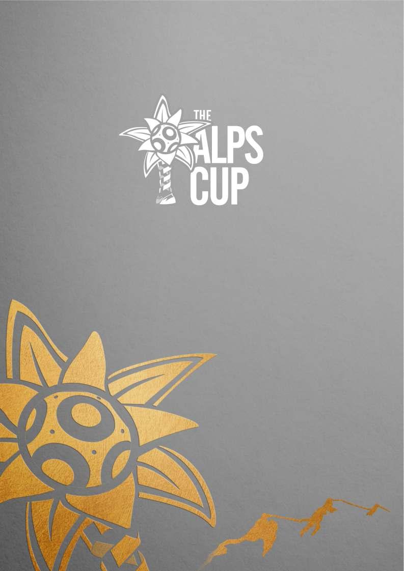 DES DES WORLD S TOP FOOTBALL ON THE TOP OF THE ALPS The Alps Cup is an international f o o t b a l l t o u r n a m e n t t h at gathers the football world elite in the heart of the Alps.