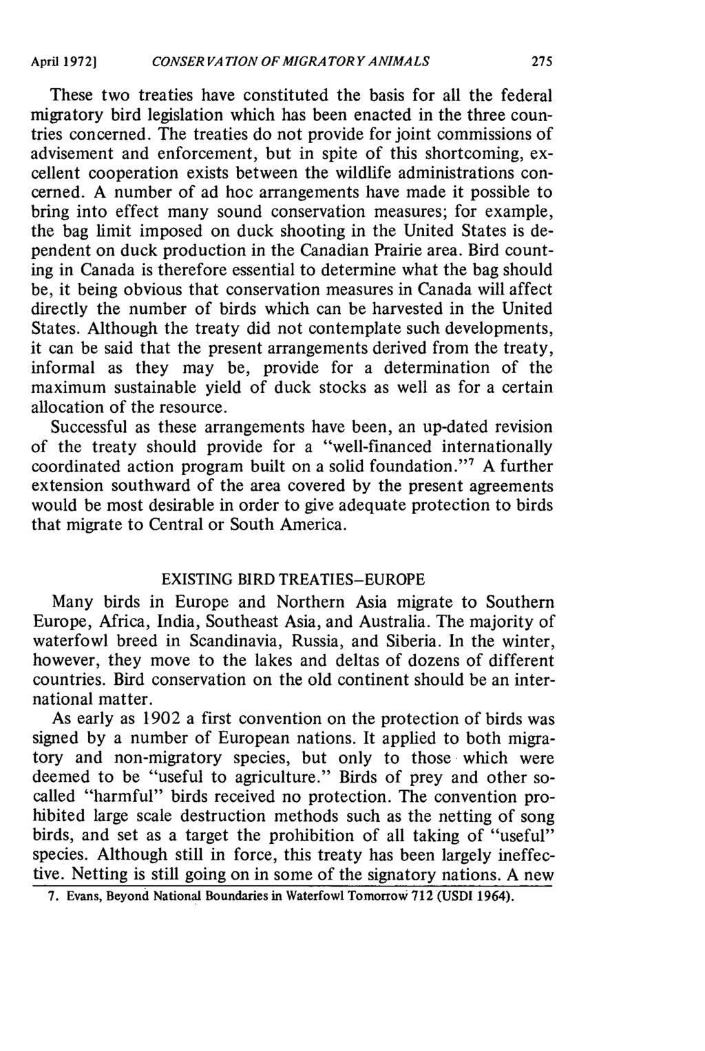April 19721 CONSER VA TION OF MIGRA TORY ANIMALS These two treaties have constituted the basis for all the federal migratory bird legislation which has been enacted in the three countries concerned.