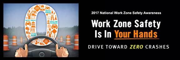 WORK ZONE SAFETY Safety is our TOP Priority!