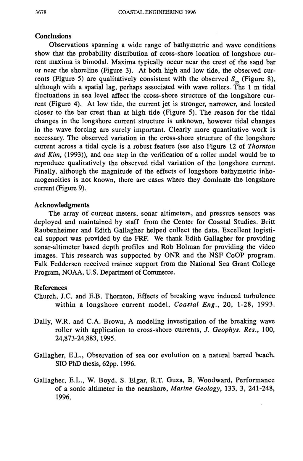 3678 COASTAL ENGINEERING 1996 Conclusons Observatons spannng a wde range of bathymetrc and wave condtons show that the probablty dstrbuton of cross-shore locaton of longshore current maxma s bmodal.