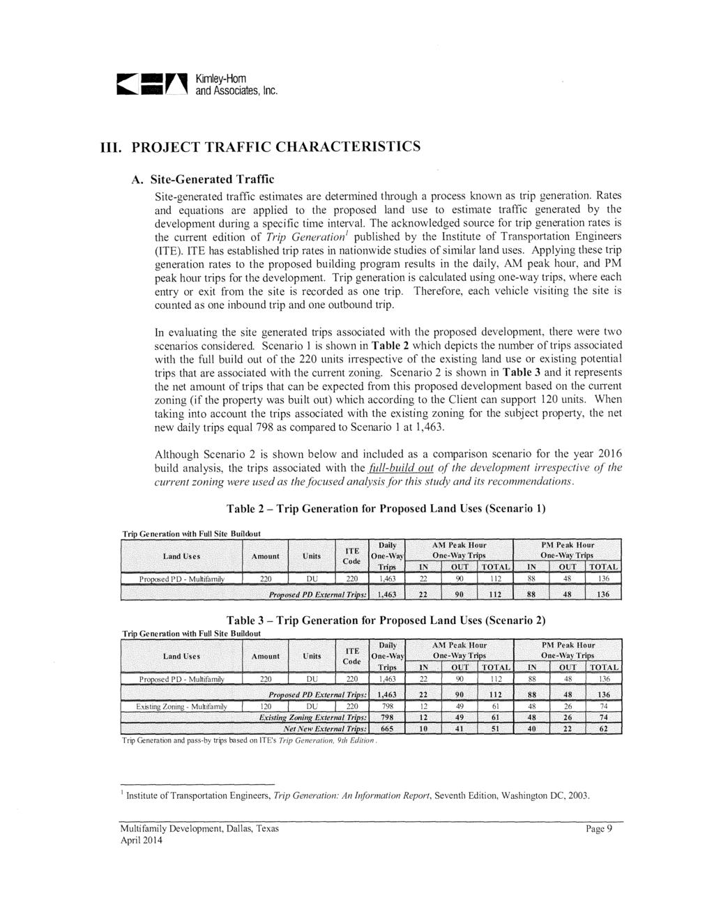 Kimley-Hom and Associates, Inc. III. PROJECT TRAFFIC CHARACTERISTICS A. Site-Generated Traffic Site-generated traffic estimates are determined through a process known as trip generation.
