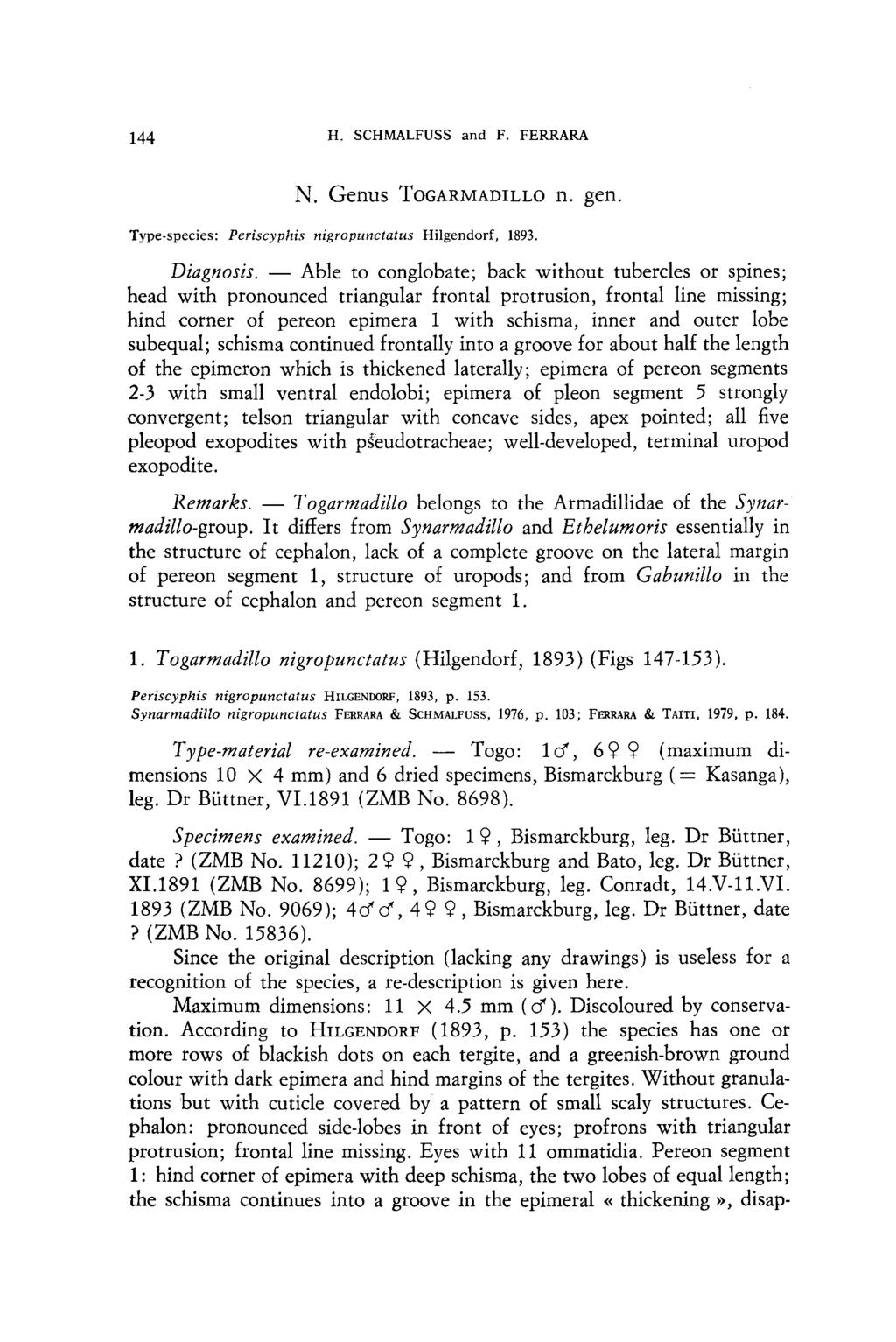 144 H. SCHMALFUSS and F. FERRARA N. Genus ToGARMADILLO n. gen. Type-species: Periscyphis nigropunctatus Hilgendorf, 1893. Diagnosis.