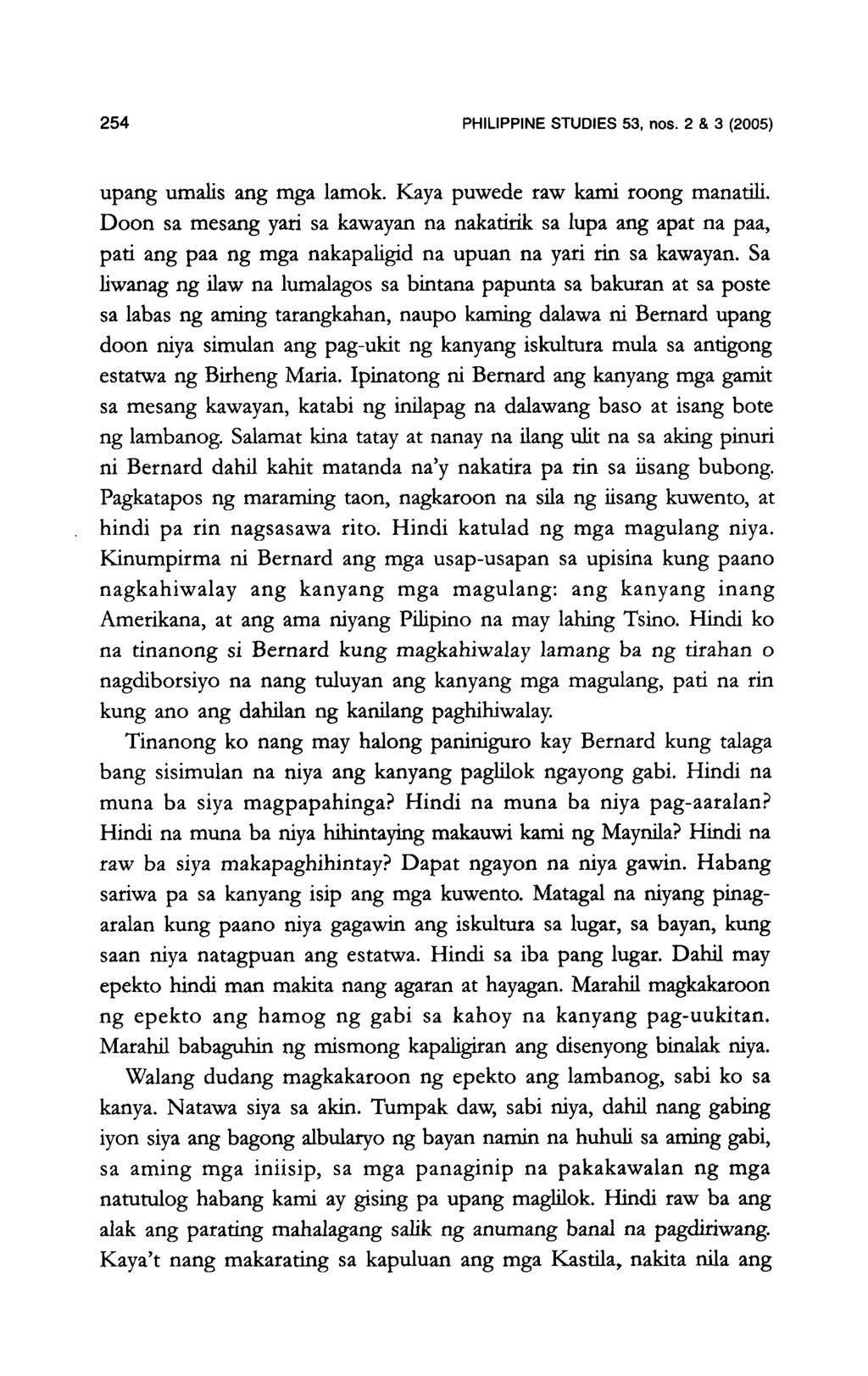 254 PHILIPPINE STUDIES 53, nos. 2 & 3 (2005) upang umalis ang rnga lamok. Kaya puwede raw karni roong manatitt.