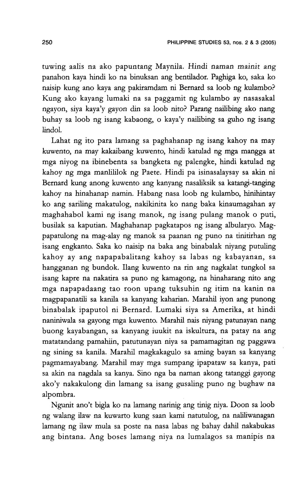 250 PHILIPPINE STUDIES 53, nos. 2 & 3 (2005) tuwing aalis na ako papuntang Maynila. Hindi naman mainit ang panahon kaya hmdi ko na binuksan ang bentilador.