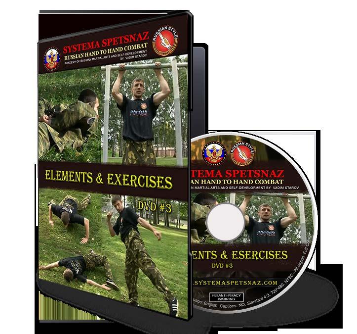 SYSTEMA SPETSNAZ DVD #3: ELEMENTS AND EXERCISES This is an Instructional Martial Art DVD to teach & improve the physical abilities of the student to achieve his/her best performance through: -
