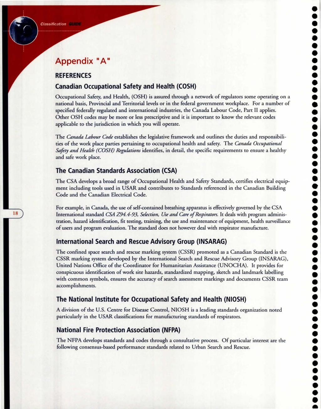 Appendix "A" REFERENCES Canadian Occupational Safety and Health (COSH) Occupational Safety, and Health, (OSH) is assured through a network of regulators some operating on a national basis, Provincial