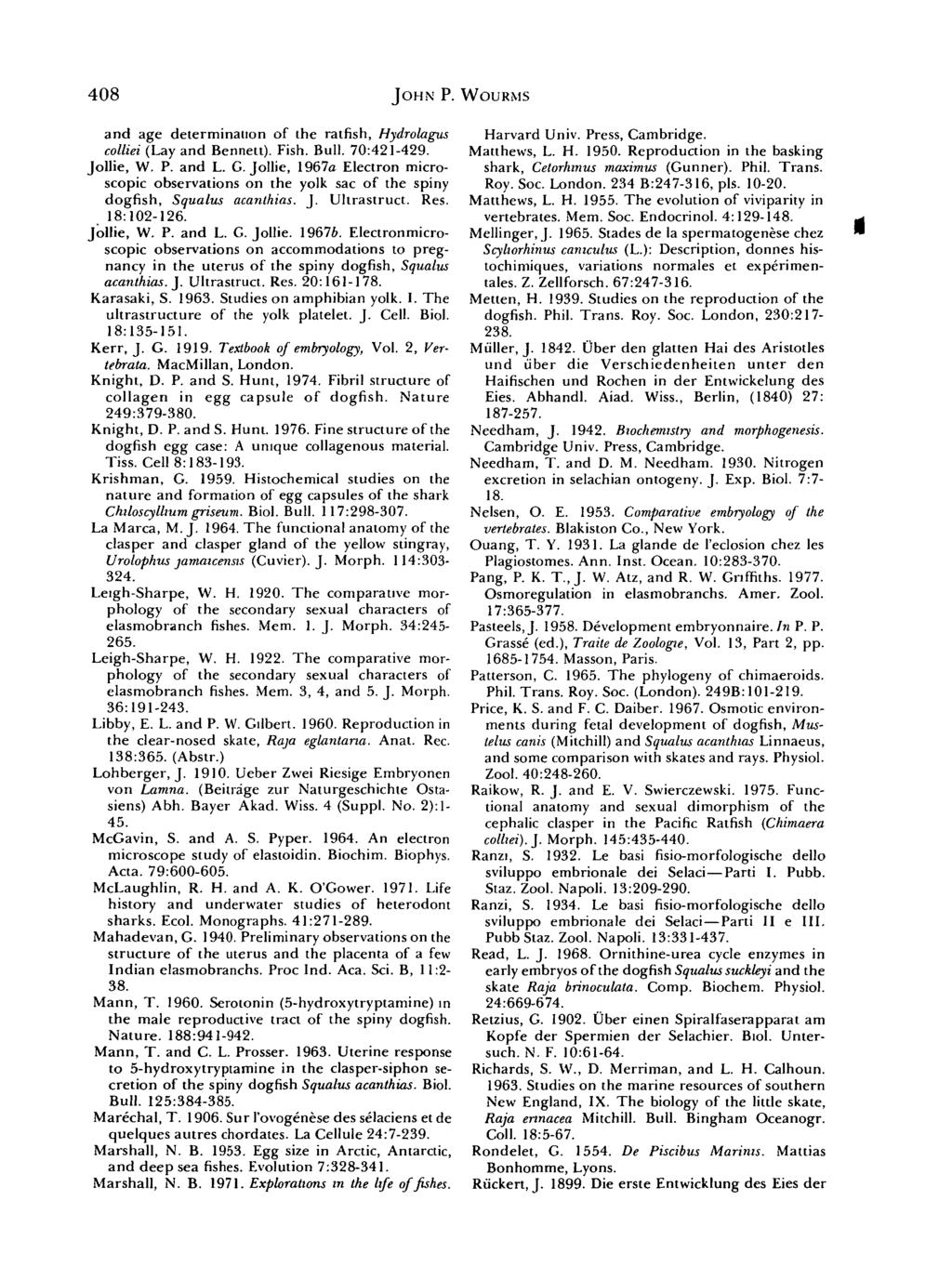 408 JOHN P. WOURMS and age determination of the ratfish, Hydrolagus Harvard Univ. Press, Cambridge. colliei (Lay and Bennett). Fish. Bull. 70:421-429. Matthews, L. H. 1950.