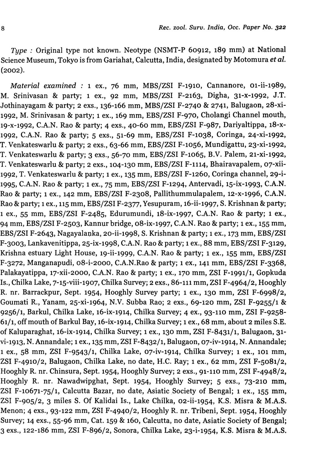 8 Rec. zool. Suru. India, Occ. Paper No. 322 Type: Original type not known.