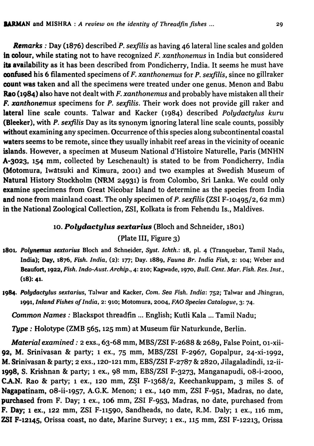 BARMAN and MISHRA : A revielv 011 the identity of Threadfin fishes... 29 Remarks: Day (1876) described P. sexfilis as having 46 lateral line scales and golden in colour.