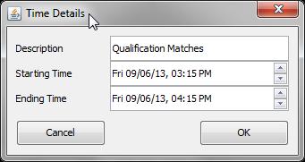 Click Add to enter additional time periods, such as Lunch Break and more Qualification Matches.