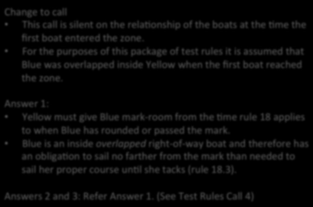 MR CALL E7 Change to call This call is silent on the relaaonship of the boats at the Ame the first boat entered the zone.