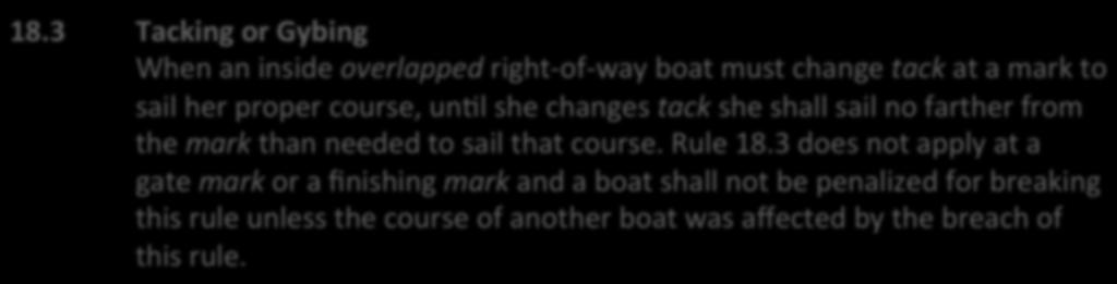 3 Tacking or Gybing When an inside overlapped right-of-way boat must change tack at a mark to sail her proper course, unal she changes tack